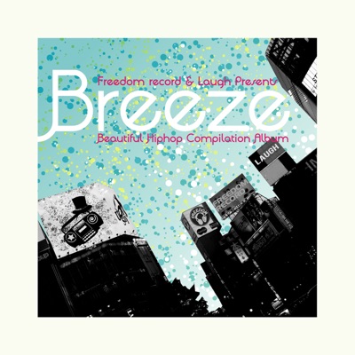 Freedom Records & Laugh Presents "Breeze" Beautiful Hiphop Compilation