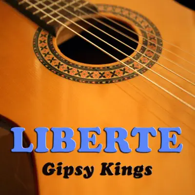 Liberte (Live in Los Angeles) - Gipsy Kings