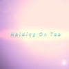 Holding On Too (Hold On) [From 