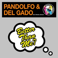 Better Than Me (feat. Orlando Johnson) [Remixes] - Pandolfo & Del Gado