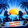 Ibiza Chillout Closing Party (15 Finest Downtempo, Chillout & Deep-House Tracks)