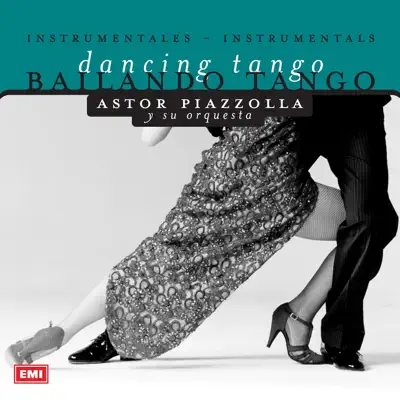 Bailando Tango - Ástor Piazzolla Bailando Tango - Ástor Piazzolla