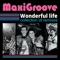 Wonderful Life - MaxiGroove lyrics