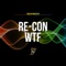 WTF - Re-Con lyrics