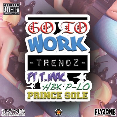 Go to Work (feat. T-Mac, P-LO & Prince Sole) - Single