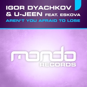 Aren't You Afraid to Lose (feat. Eskova) - Single