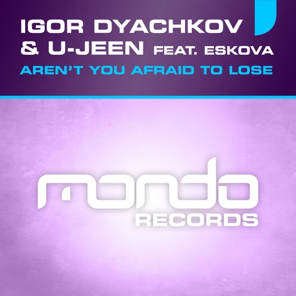 Aren't You Afraid to Lose (feat. Eskova) - Single