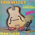 Trio Select Maestro & Vocal Gesner Henry - Couci Couca