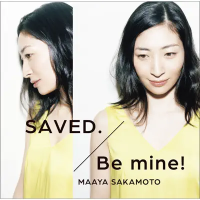 SAVED. / Be mine! - Single - Maaya Sakamoto