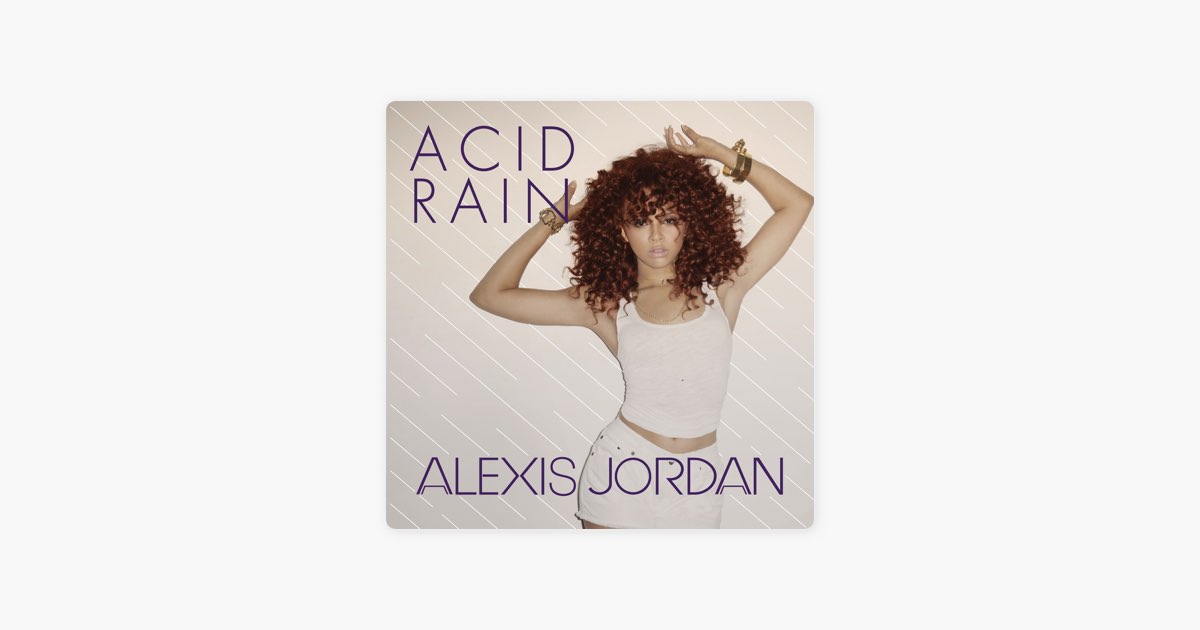 Acid Rain – Låt av Alexis Jordan – Apple Music