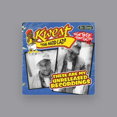 Listen to Kwest Tha Madd Lad, watch music videos, read bio, see tour dates & more!