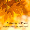 Autumn in Piano - Piano Music in New York - Piano the Autumn Star