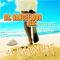 So Damn Hot (feat. Yessy & Lucc) [Remixes] - EP - Dr. Dancefloor