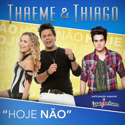 Hoje Não (feat. Luan Santana) - Single - Thaeme e Thiago