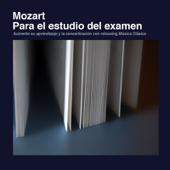 Mozart para el Estudio del Examen: Aumente Su Aprendizaje y la Concentración Con Música Clásica Relajante