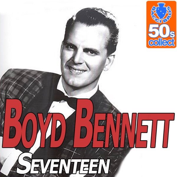 Boyd Bennett - Seventeen