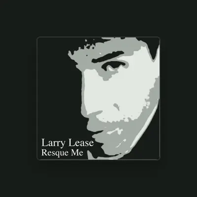 Listen to Larry Lease, watch music videos, read bio, see tour dates & more!