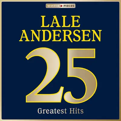 Masterpieces Presents Lale Andersen: 25 Greatest Hits - Lale Andersen Masterpieces Presents Lale Andersen: 25 Greatest Hits - Lale Andersen