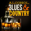 Alcohol, Blues and Country - Various Artists