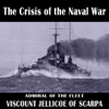 The Crisis of the Naval War (Unabridged) - Earl John Rushworth Jellicoe
