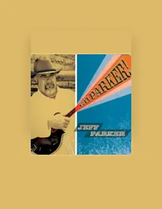 Jeff Parkerを聴いたり、ミュージックビデオを鑑賞したり、経歴やツアー日程などを確認したりしましょう！