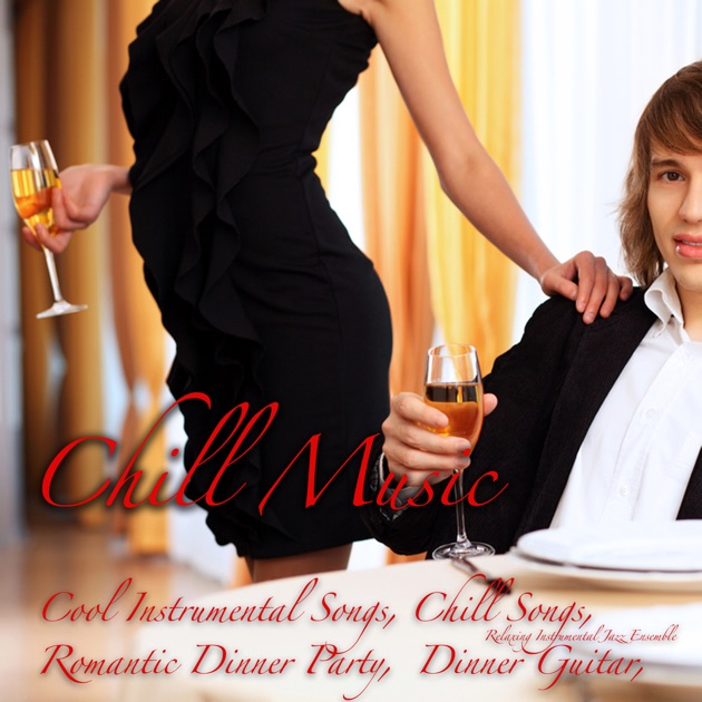 Dinner Party Music chill music (romantic dinner party, cool instrumental songs, chill Dinner Party Music chill music (romantic dinner party, cool instrumental songs, chill