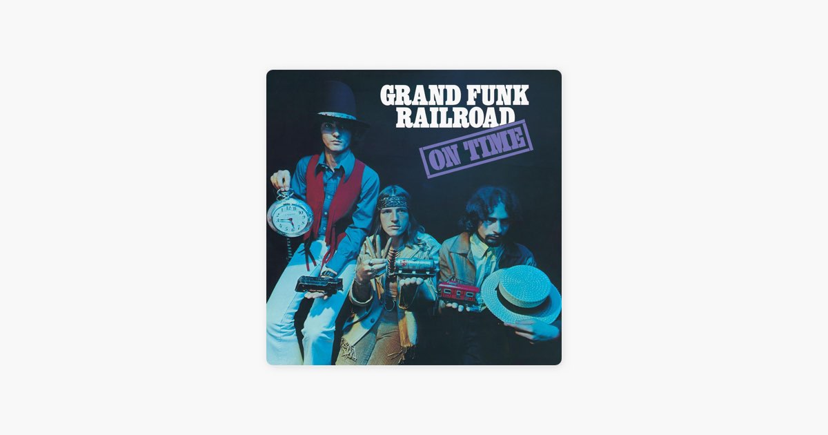 On Time - Album by Grand Funk Railroad - Apple Music