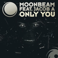 Only You (feat. Jacob A) - EP - Moonbeam