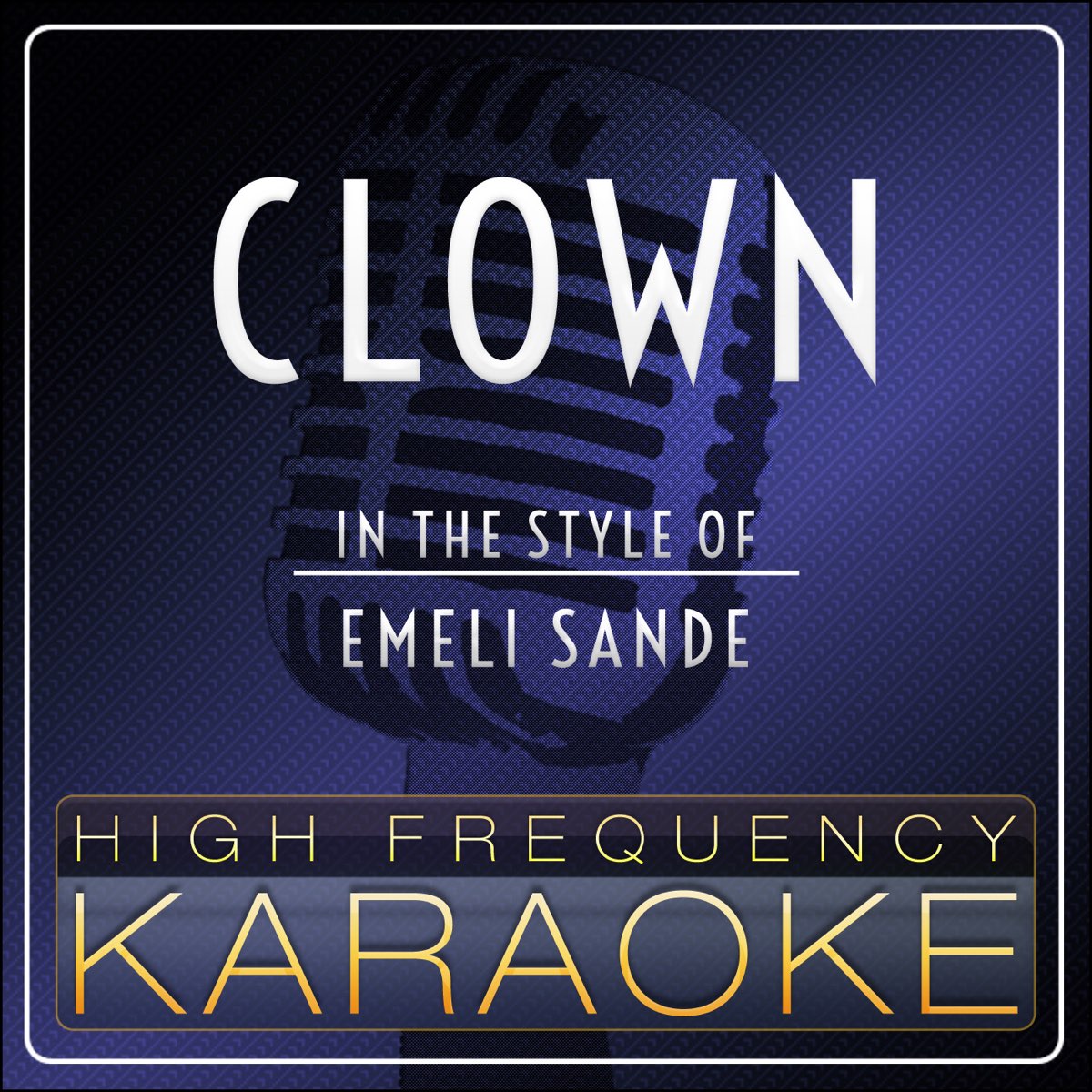 Clown (Karaoke Version) [In the Style of Emeli Sande] - Single by High  Frequency Karaoke on Apple Music