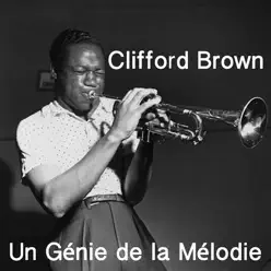 Un Génie de la Mélodie, Vol. 2 - Clifford Brown Un Génie de la Mélodie, Vol. 2 - Clifford Brown