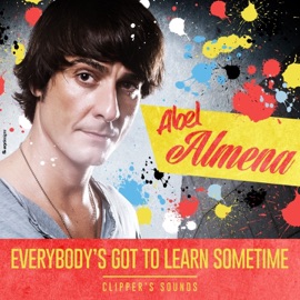 Everybody's Got to Learn Sometime (Radio Edit) Abel Almena