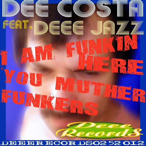 I Am Funkin Here Muther Funkers (feat. Deee Jazz) - Single