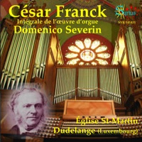 Cesar Franck: Intégrale de l'oeuvre d'orgue - Domenico Severin