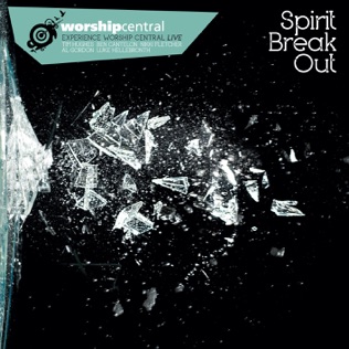 Worship Central Spirit Break Out