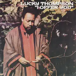 I Offer You - Lucky Thompson I Offer You - Lucky Thompson