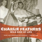 Charlie Feathers - Wild Side of Life