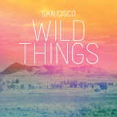 San Cisco - Wild Things