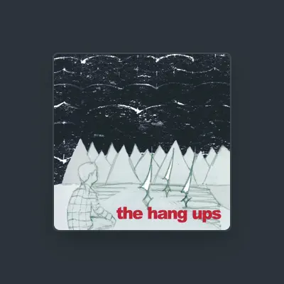 Listen to The Hang Ups, watch music videos, read bio, see tour dates & more!