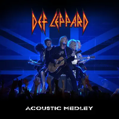 Acoustic Medley 2012: Where Does Love Go When It Dies/Now/When Love and Hate Collide/Have You Ever Needed Someone So Bad/Two Steps Behind (Live) - Single - Def Leppard