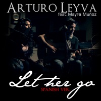 Let Her Go (Spanish) [feat. Mayra Muñoz] - Single - Arturo Leyva