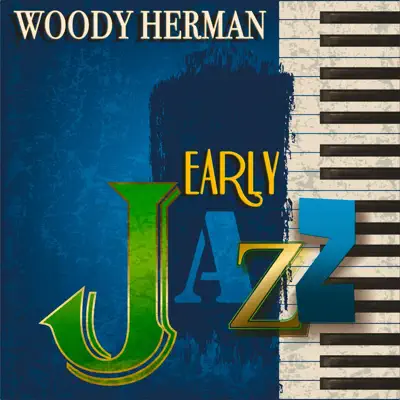 Early Jazz (Remastered) - Woody Herman