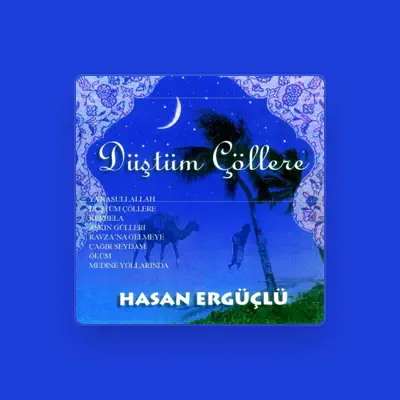 Listen to Hasan Ergüçlü, watch music videos, read bio, see tour dates & more!