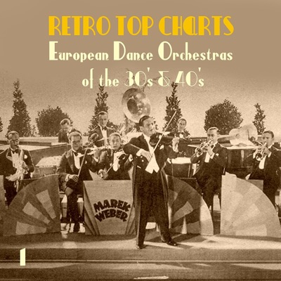 Retro Top Charts / European Dance Orchestras of the 30s & 40s., Volume 1