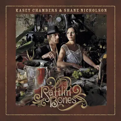 Rattlin' Bones - Kasey Chambers