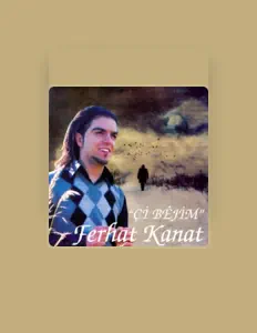 Listen to Ferhat Kanat, watch music videos, read bio, see tour dates & more!