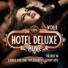 100% Hotel Deluxe Music, Vol. 3 (The Best in Lounge and Chill Out, Essential Luxury Hits) - Various Artists