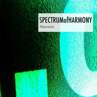 Spectrum Of Harmony - Single by Threestyle album reviews, ratings, credits