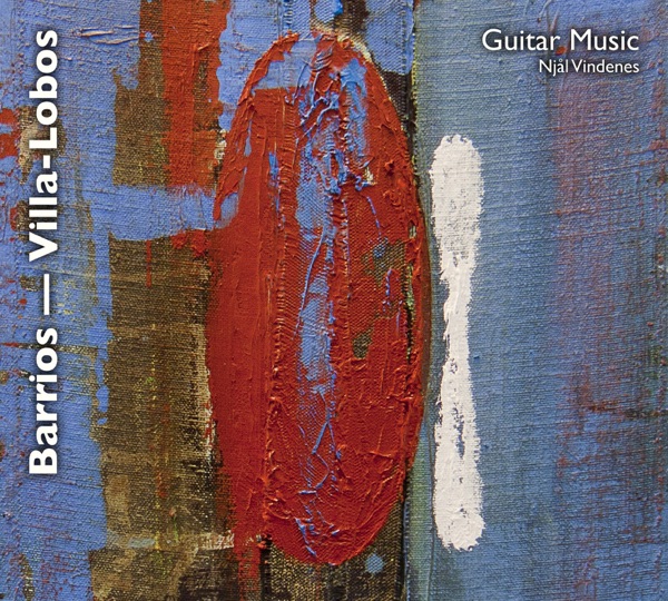 Barrios & Villa-Lobos: Guitar Music