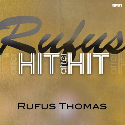 Rufus - Hit After Hit - Rufus Thomas Rufus - Hit After Hit - Rufus Thomas