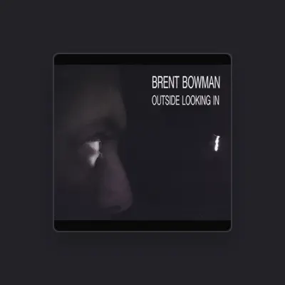 Listen to Brent Bowman, watch music videos, read bio, see tour dates & more!